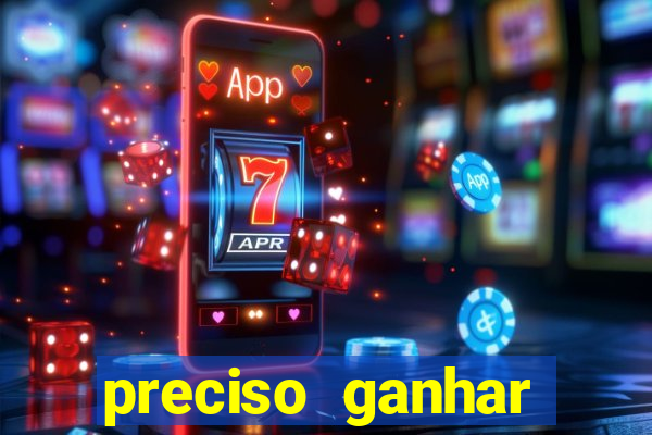 preciso ganhar dinheiro urgente